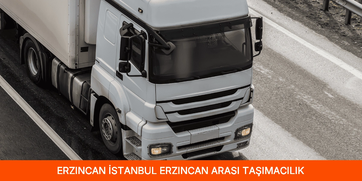 İstanbul Erzincan Arası Taşımacılık